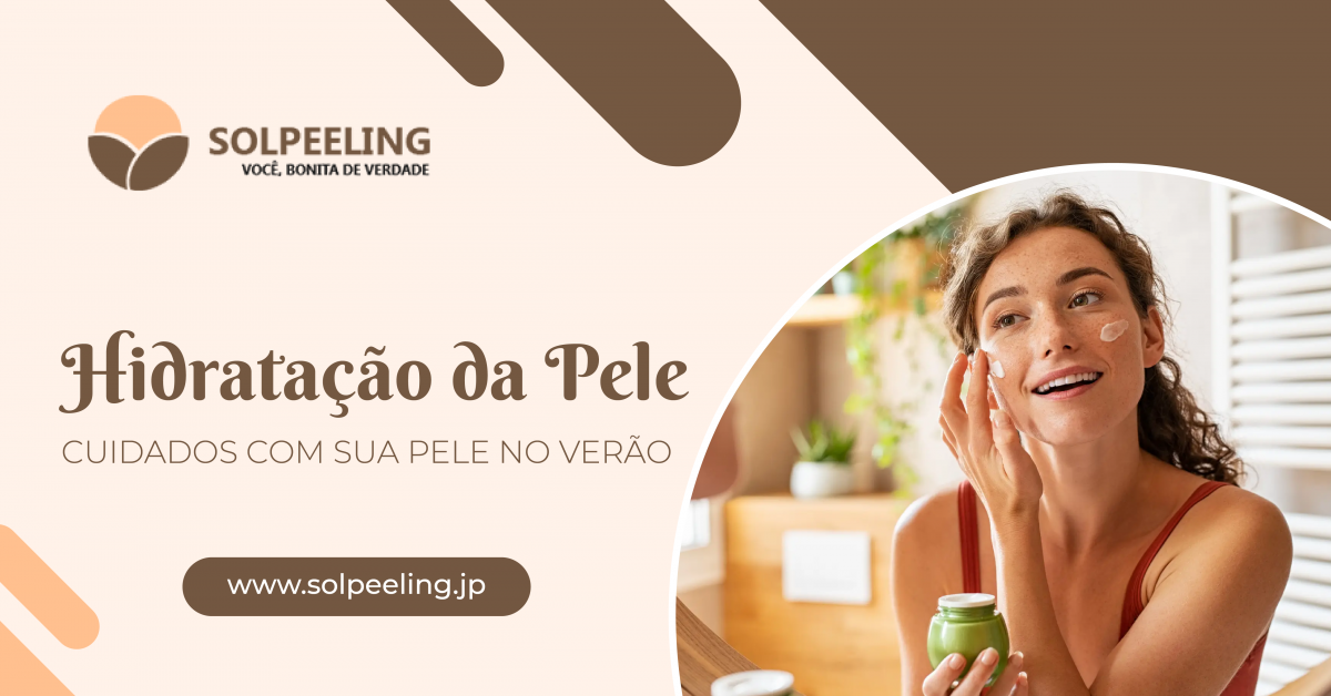HIDRATAÇÃO DA PELE: CUIDADOS COM SUA PELE NO VERÃO
